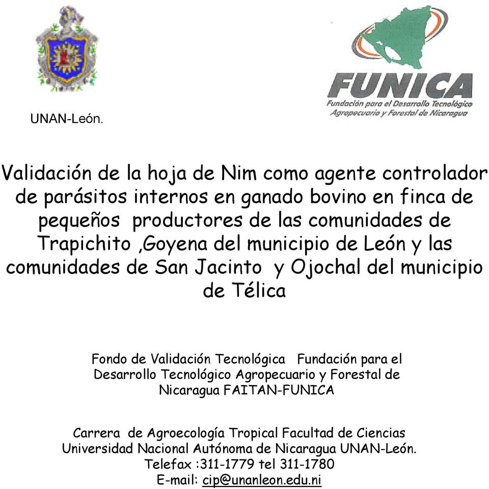 comunidades de Trapichito,Goyena del municipio de León y las comunidades de San Jacinto y Ojochal del municipio de Télica Fondo de