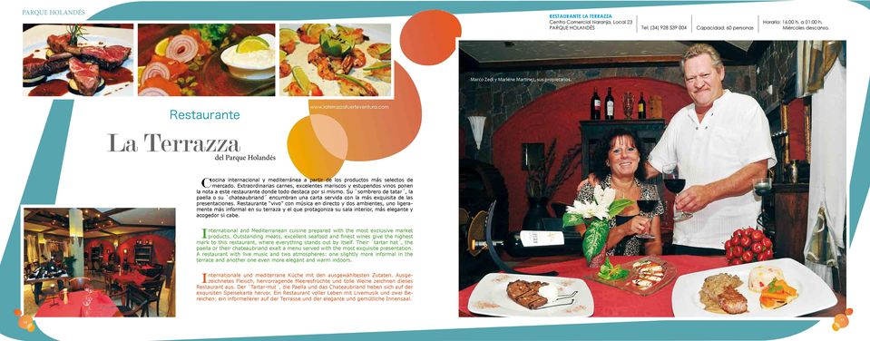 com La Terrazza del Parque Holandés Cocina internacional y mediterránea a partir de los productos más selectos de mercado.