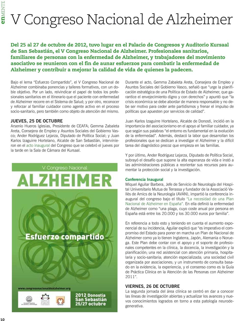 Alzheimer y contribuir a mejorar la calidad de vida de quienes la padecen.