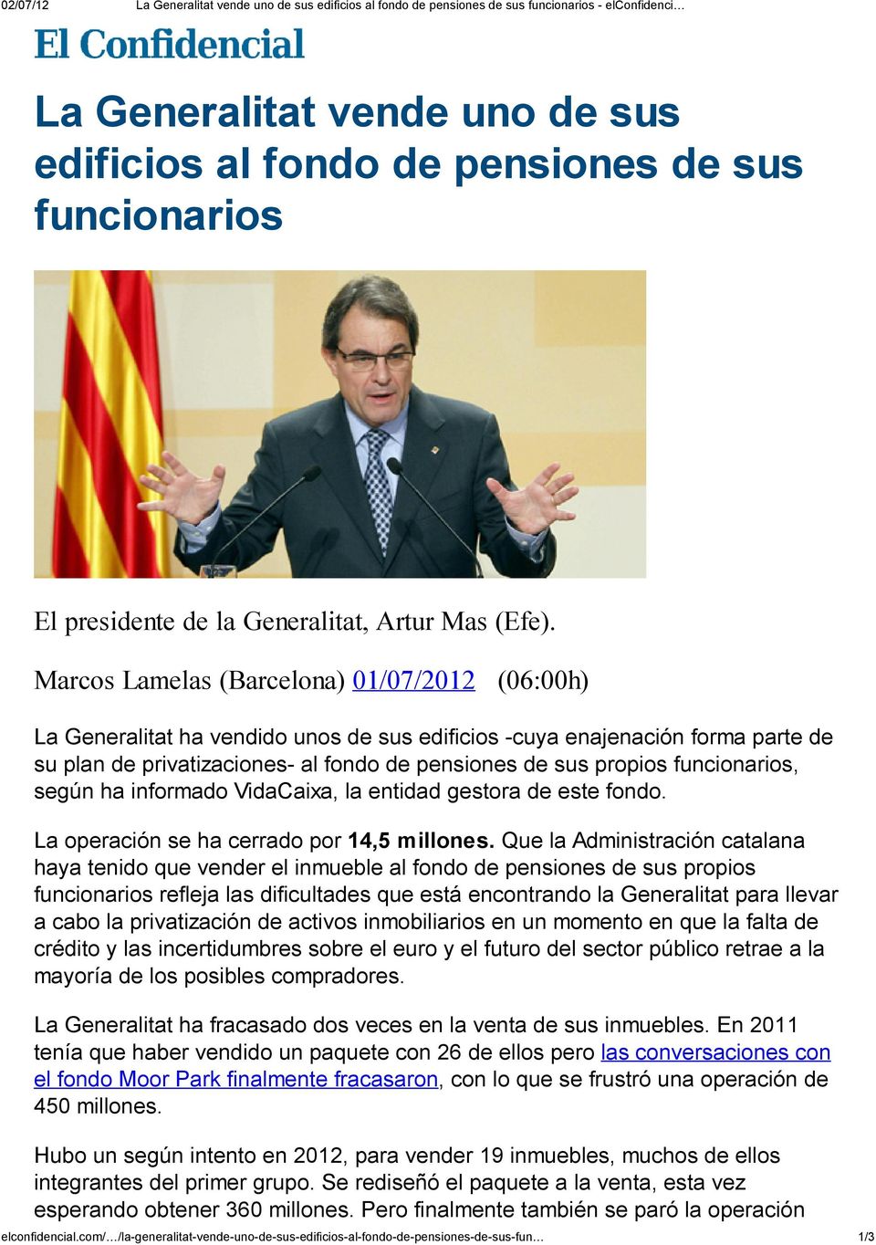 Marcos Lamelas (Barcelona) 01/07/2012 (06:00h) La Generalitat ha vendido unos de sus edificios -cuya enajenación forma parte de su plan de privatizaciones- al fondo de pensiones de sus propios