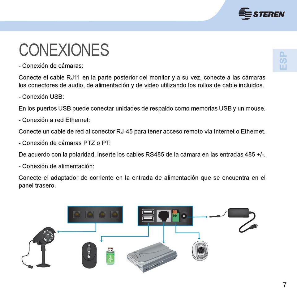 - Conexión a red Ethernet: Conecte un cable de red al conector RJ-45 para tener acceso remoto vía Internet o Ethernet.