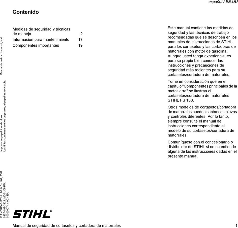 describen en los manuales de instrucciones de STIHL para los cortasetos y las cortadoras de matorrales con motor de gasolina.