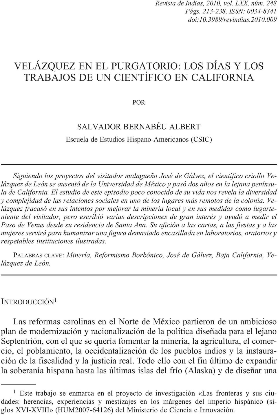proyectos del visitador malagueño José de Gálvez, el científico criollo Velázquez de León se ausentó de la Universidad de México y pasó dos años en la lejana península de California.