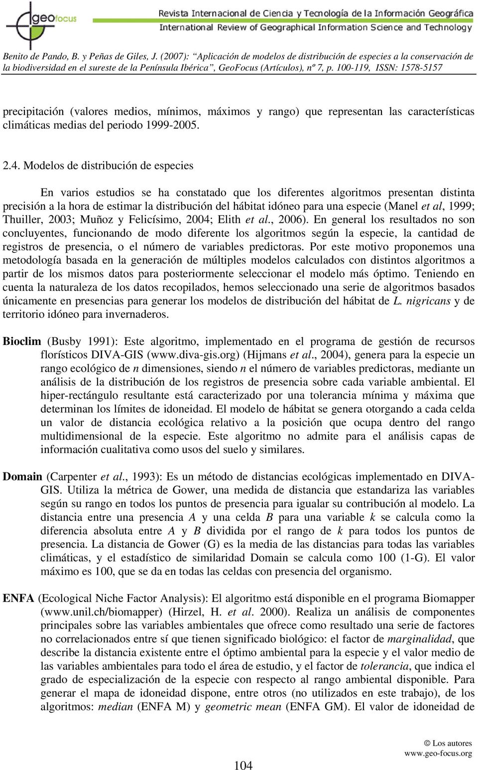 especie (Manel et al, 1999; Thuiller, 2003; Muñoz y Felicísimo, 2004; Elith et al., 2006).
