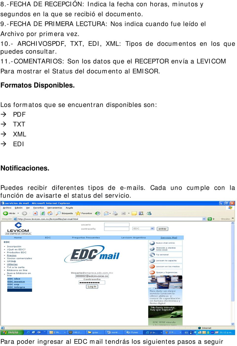 11.-COMENTARIOS: Son los datos que el RECEPTOR envía a LEVICOM Para mostrar el Status del documento al EMISOR. Formatos Disponibles.