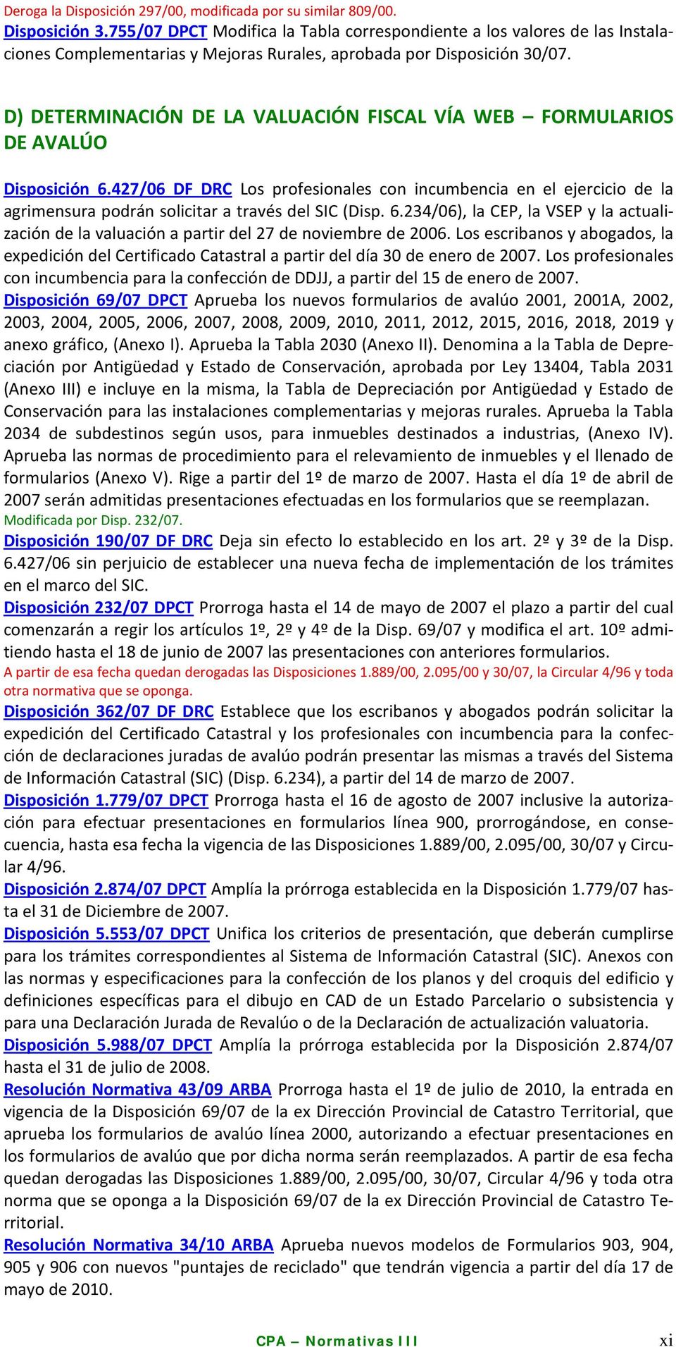 D) DETERMINACIÓN DE LA VALUACIÓN FISCAL VÍA WEB FORMULARIOS DE AVALÚO Disposición 6.