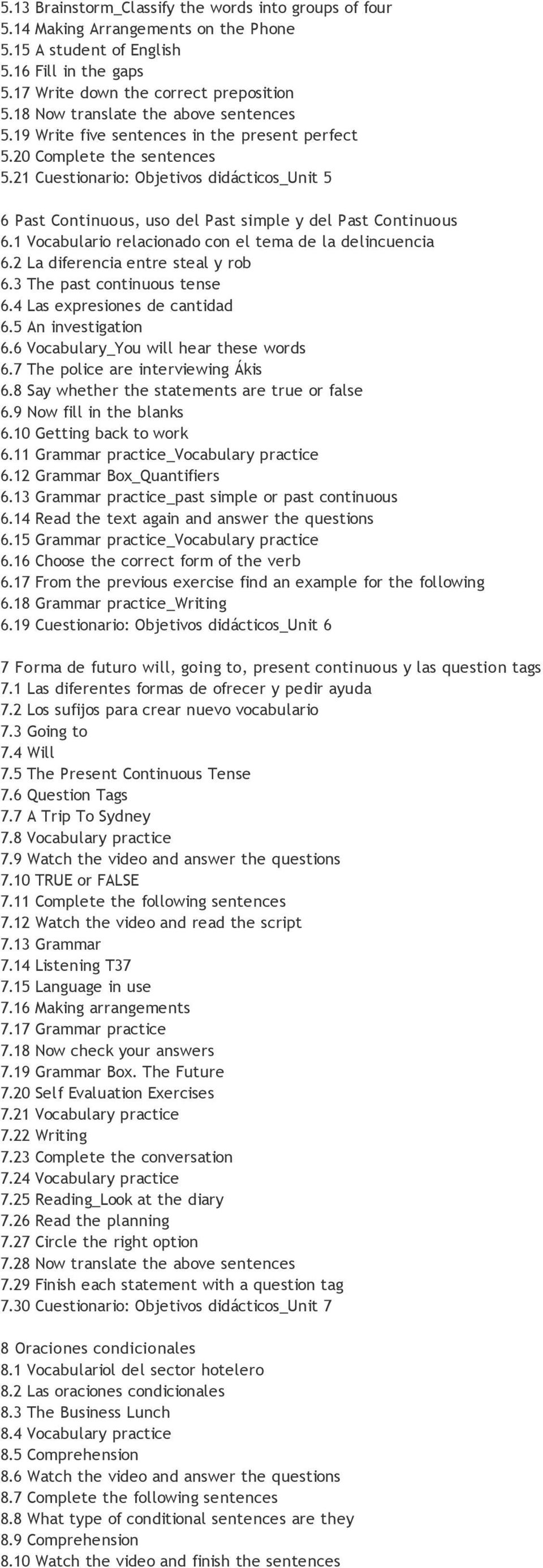 21 Cuestionario: Objetivos didácticos_unit 5 6 Past Continuous, uso del Past simple y del Past Continuous 6.1 Vocabulario relacionado con el tema de la delincuencia 6.