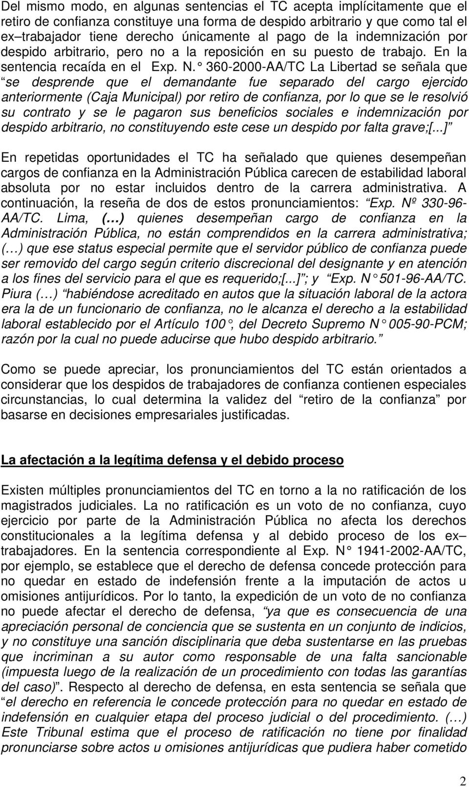 360-2000-AA/TC La Libertad se señala que se desprende que el demandante fue separado del cargo ejercido anteriormente (Caja Municipal) por retiro de confianza, por lo que se le resolvió su contrato y