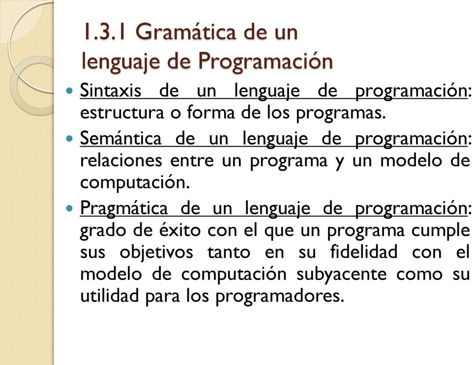 Semántica de un lenguaje de programación: relaciones entre un programa y un modelo de computación.
