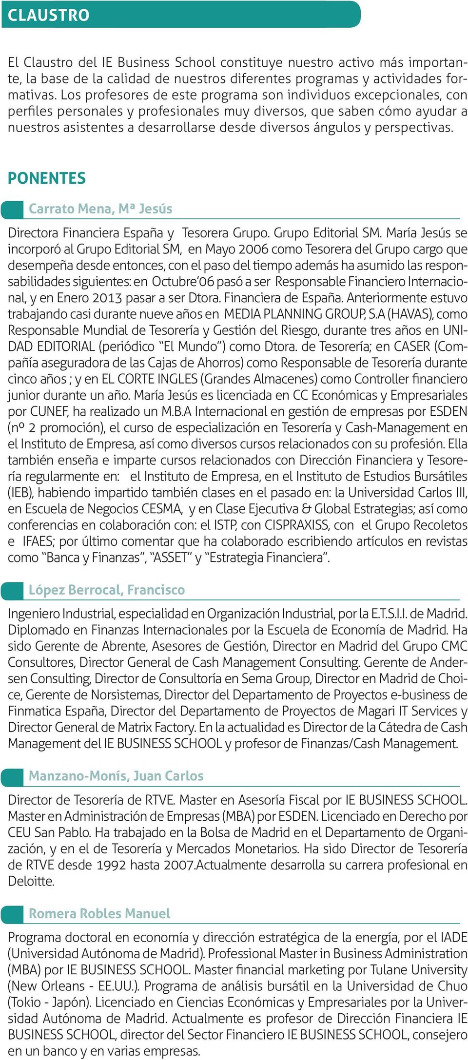 y perspectivas. ponentes Carrato Mena, Mª Jesús Directora Financiera España y Tesorera Grupo. Grupo Editorial SM.