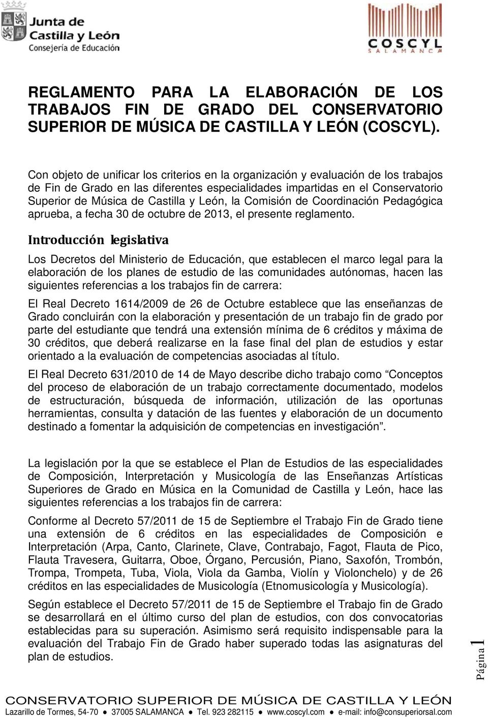 León, la Comisión de Coordinación Pedagógica aprueba, a fecha 30 de octubre de 2013, el presente reglamento.