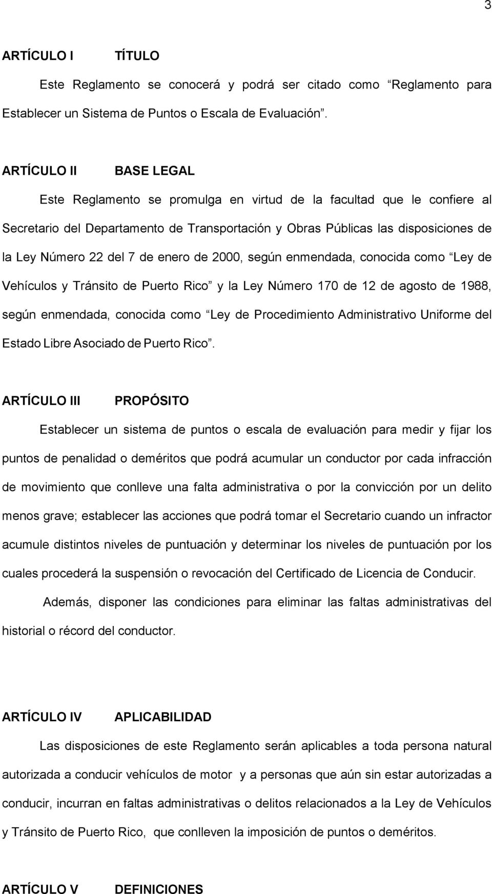 7 de enero de 2000, según enmendada, conocida como Ley de Vehículos y Tránsito de Puerto Rico y la Ley Número 170 de 12 de agosto de 1988, según enmendada, conocida como Ley de Procedimiento