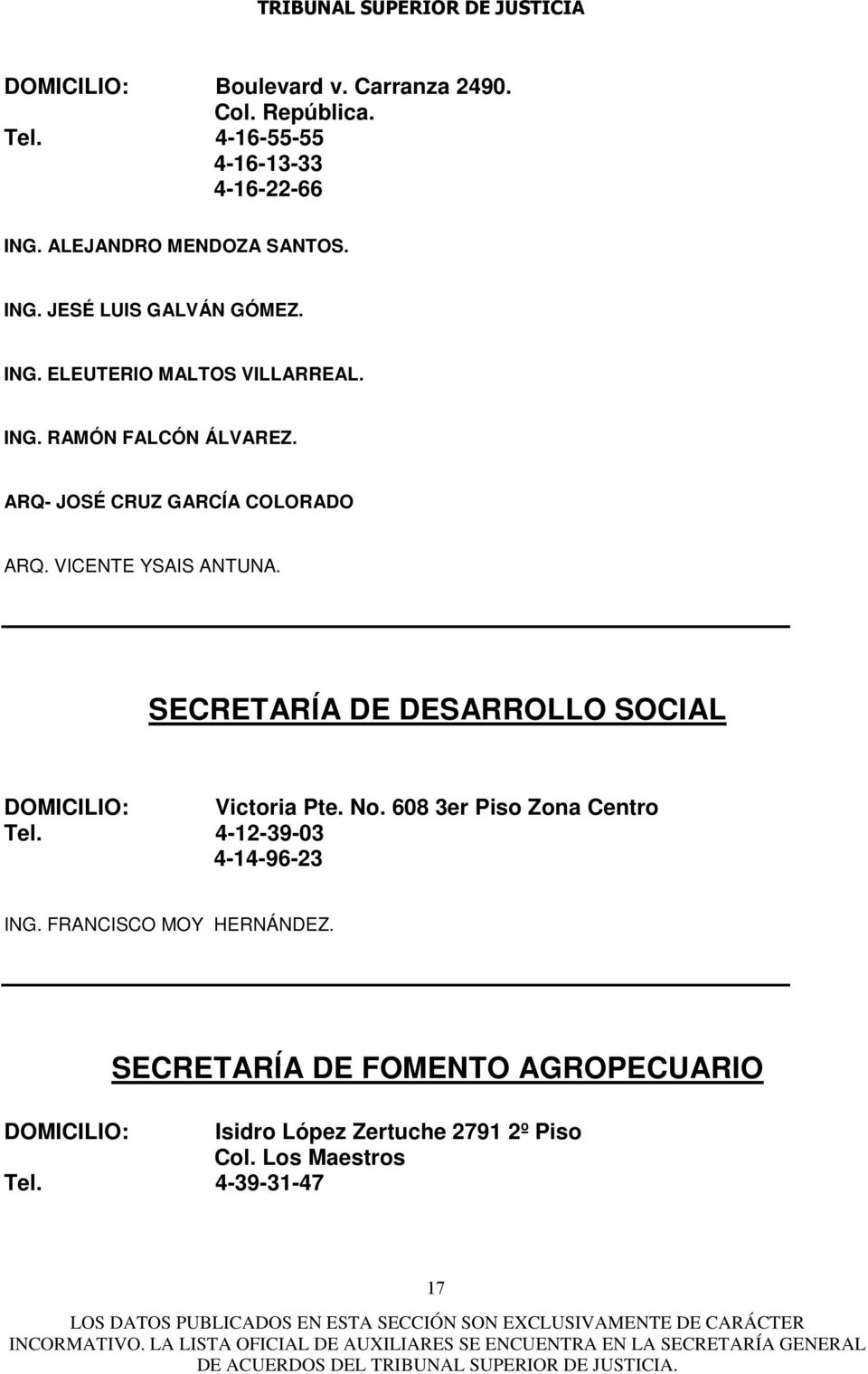 SECRETARÍA DE DESARROLLO SOCIAL DOMICILIO: Victoria Pte. No. 608 3er Piso Zona Centro Tel. 4-12-39-03 4-14-96-23 ING.