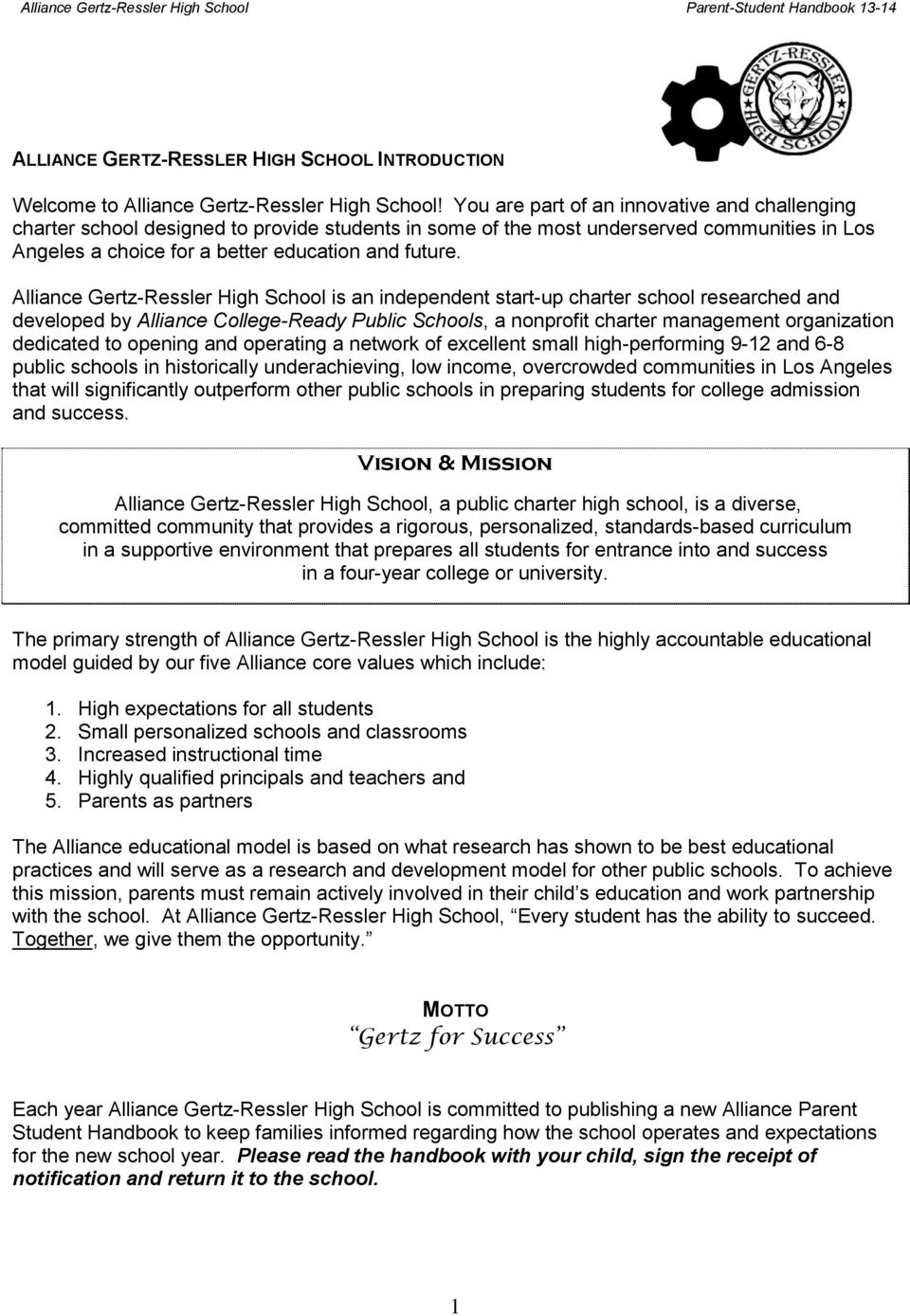 Alliance Gertz-Ressler High School is an independent start-up charter school researched and developed by Alliance College-Ready Public Schools, a nonprofit charter management organization dedicated