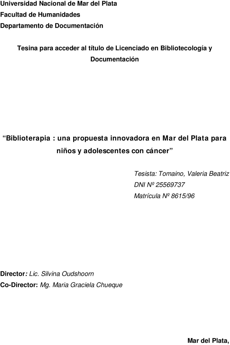 innovadora en Mar del Plata para niños y adolescentes con cáncer Tesista: Tomaino, Valeria Beatriz DNI Nº
