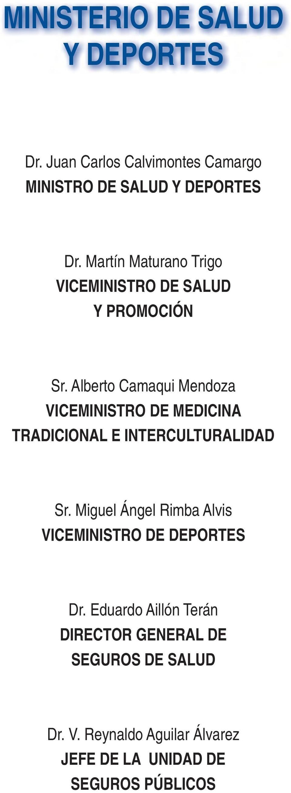 Alberto Camaqui Mendoza VICEMINISTRO DE MEDICINA TRADICIONAL E INTERCULTURALIDAD Sr.