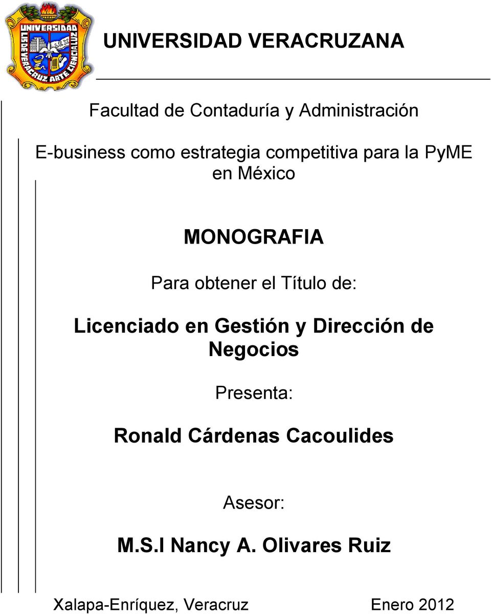 de: Licenciado en Gestión y Dirección de Negocios Presenta: Ronald Cárdenas