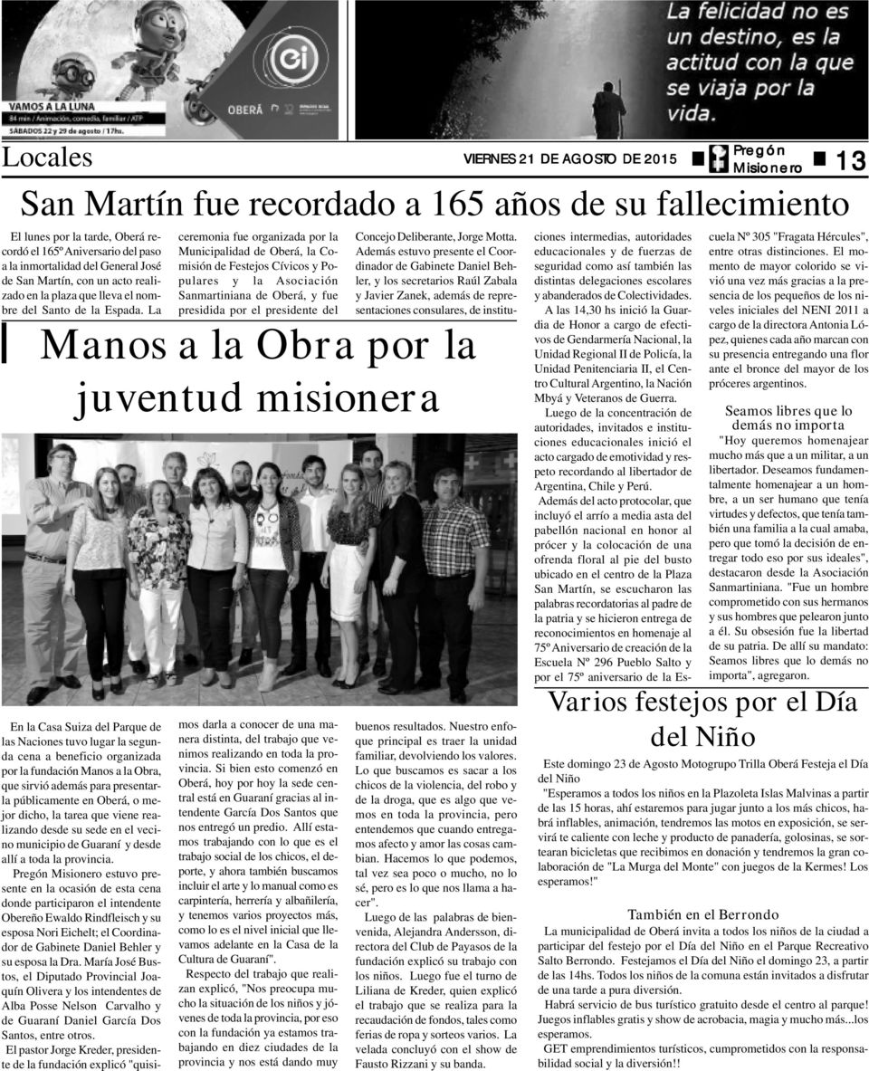 La Manos a la Obra por la juventud misionera ceremonia fue organizada por la Municipalidad de Oberá, la Comisión de Festejos Cívicos y Populares y la Asociación Sanmartiniana de Oberá, y fue