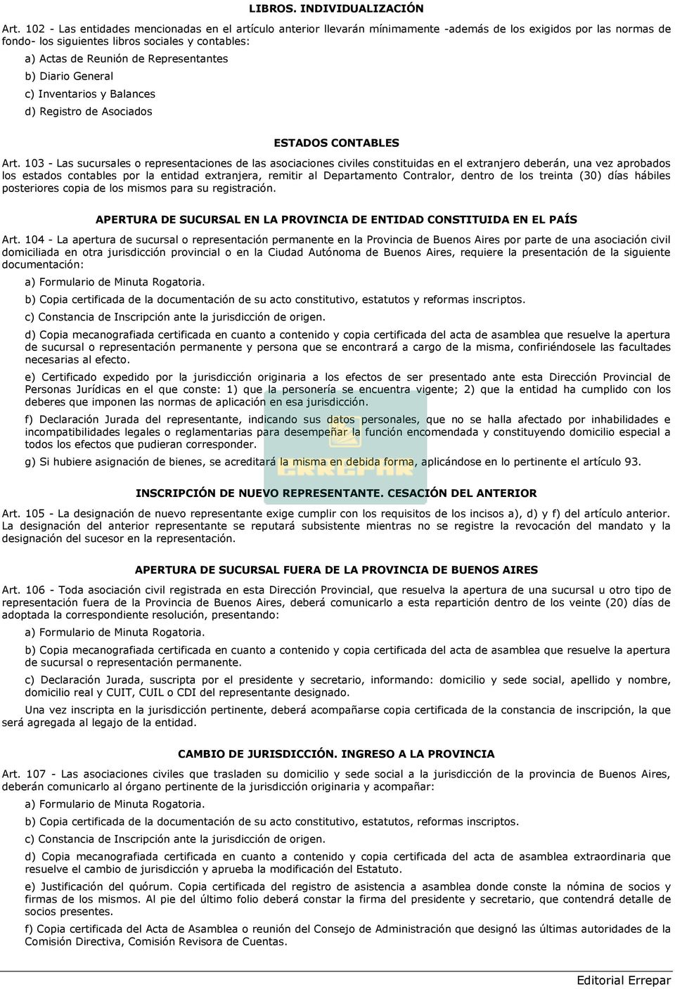 Representantes b) Diario General c) Inventarios y Balances d) Registro de Asociados ESTADOS CONTABLES Art.
