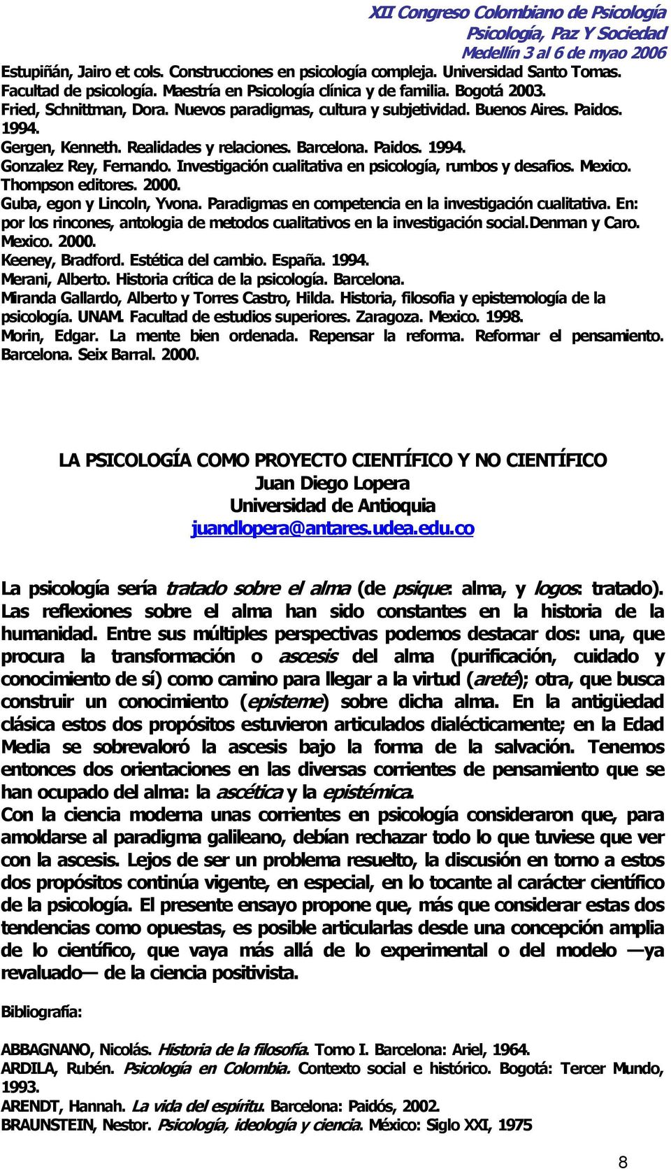 Investigación cualitativa en psicología, rumbos y desafios. Mexico. Thompson editores. 2000. Guba, egon y Lincoln, Yvona. Paradigmas en competencia en la investigación cualitativa.