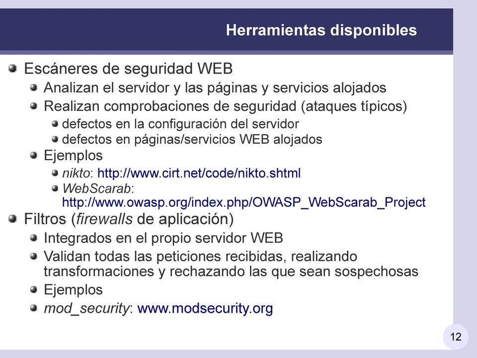 net/code/nikto.shtml WebScarab: http://www.owasp.org/index.