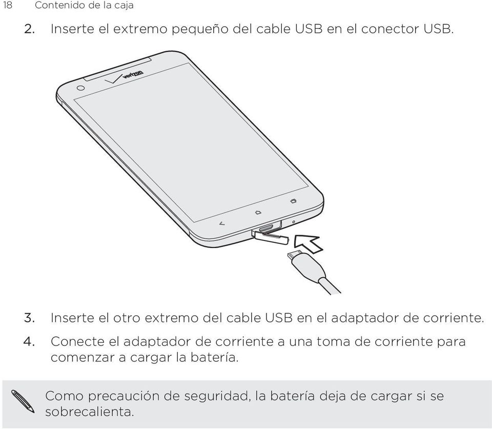 Inserte el otro extremo del cable USB en el adaptador de corriente. 4.