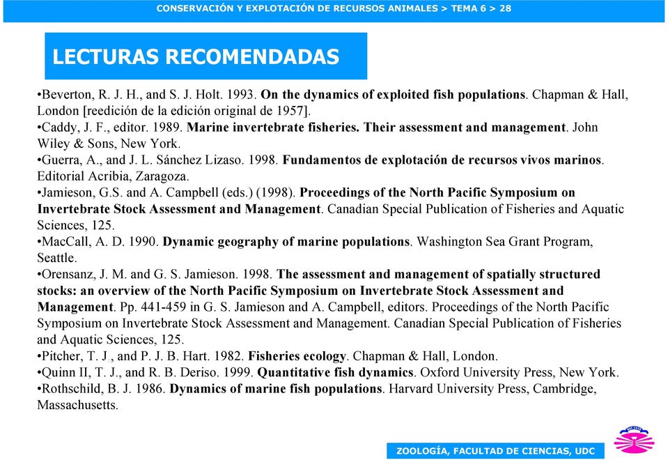 , and J. L. Sánchez Lizaso. 1998. Fundamentos de explotación de recursos vivos marinos. Editorial Acribia, Zaragoza. Jamieson, G.S. and A. Campbell (eds.) (1998).