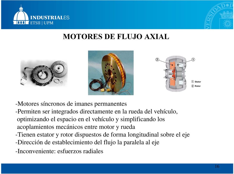 acoplamientos mecánicos entre motor y rueda -Tienen estator y rotor dispuestos de forma