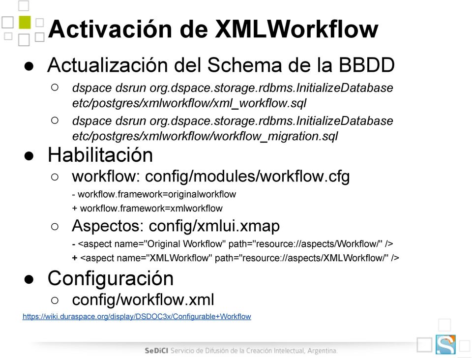 cfg - workflow.framework=originalworkflow + workflow.framework=xmlworkflow Aspectos: config/xmlui.