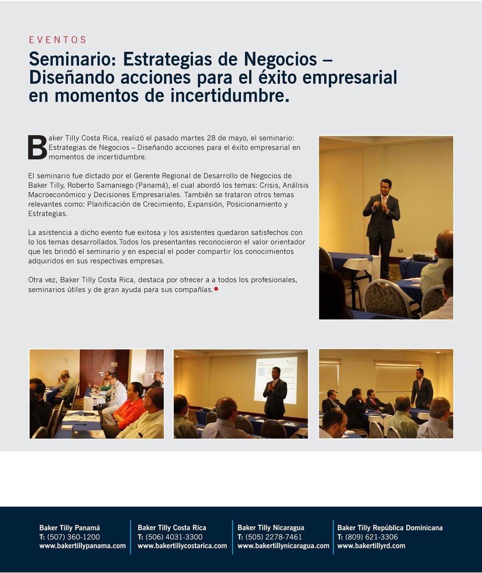 El seminario fue dictado por el Gerente Regional de Desarrollo de Negocios de Baker Tilly, Roberto Samaniego (Panamá), el cual abordó los temas: Crisis, Análisis Macroeconómico y Decisiones