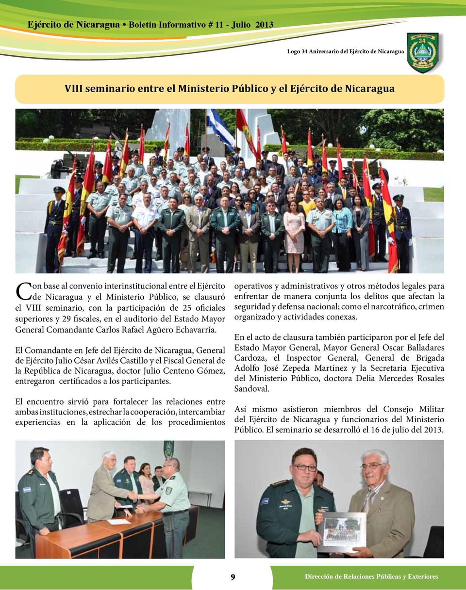 El Comandante en Jefe del Ejército de Nicaragua, General de Ejército Julio César Avilés Castillo y el Fiscal General de la República de Nicaragua, doctor Julio Centeno Gómez, entregaron certificados