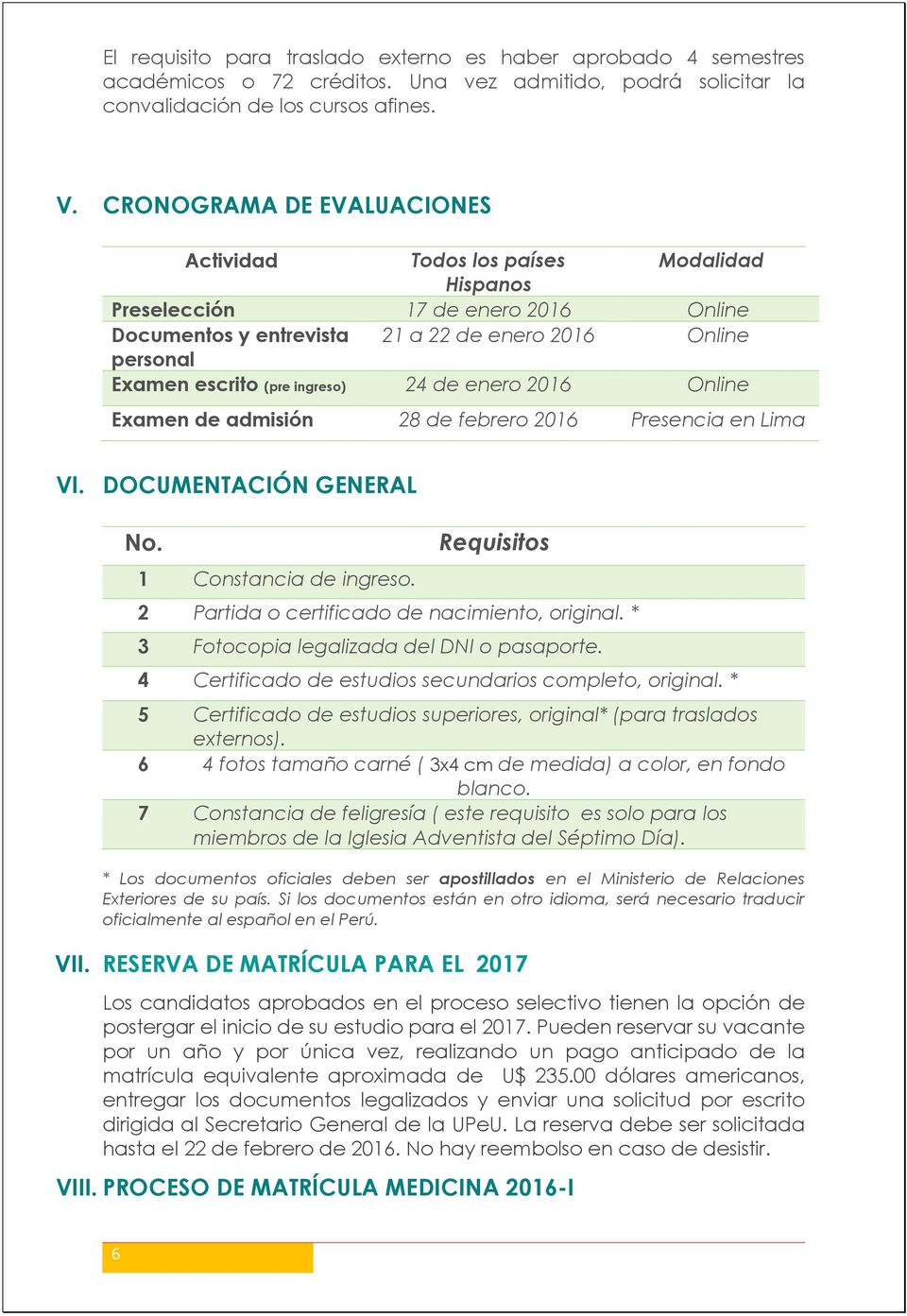 ingreso) 24 de enero 2016 Online Examen de admisión 28 de febrero 2016 Presencia en Lima VI. DOCUMENTACIÓN GENERAL No. 1 Constancia de ingreso.