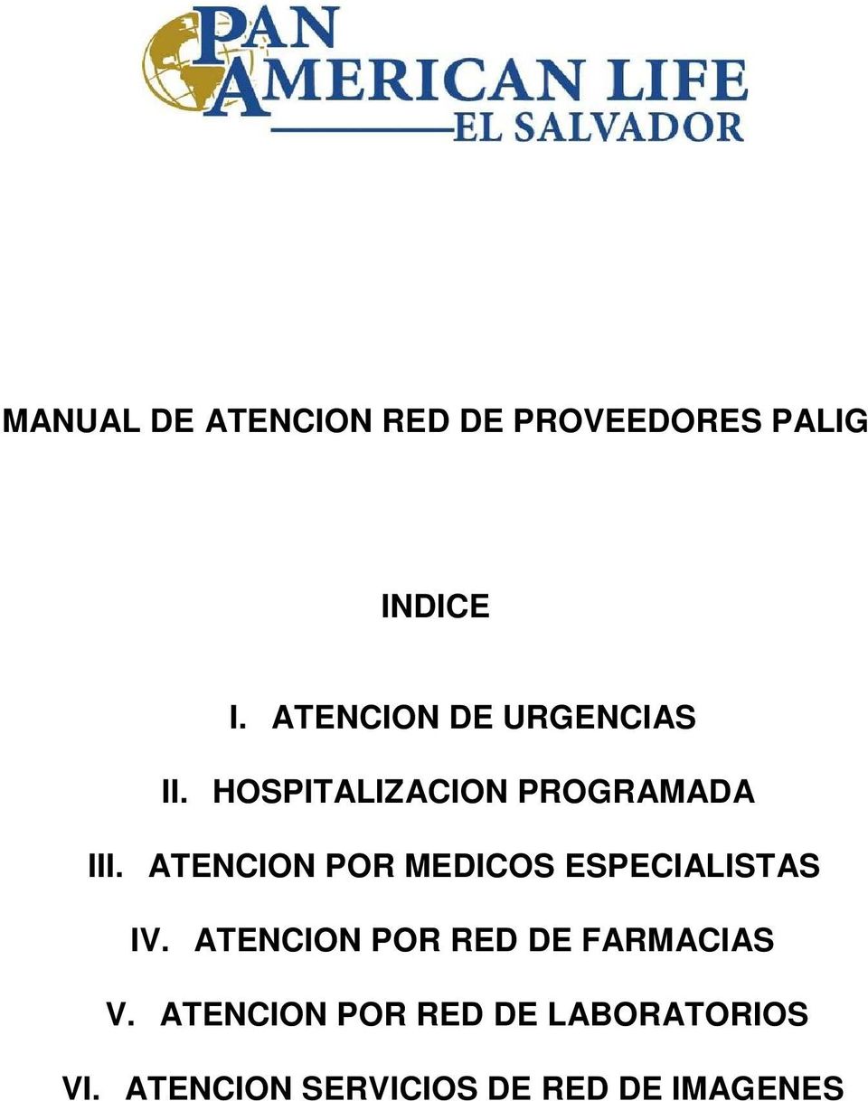 ATENCION POR MEDICOS ESPECIALISTAS IV.