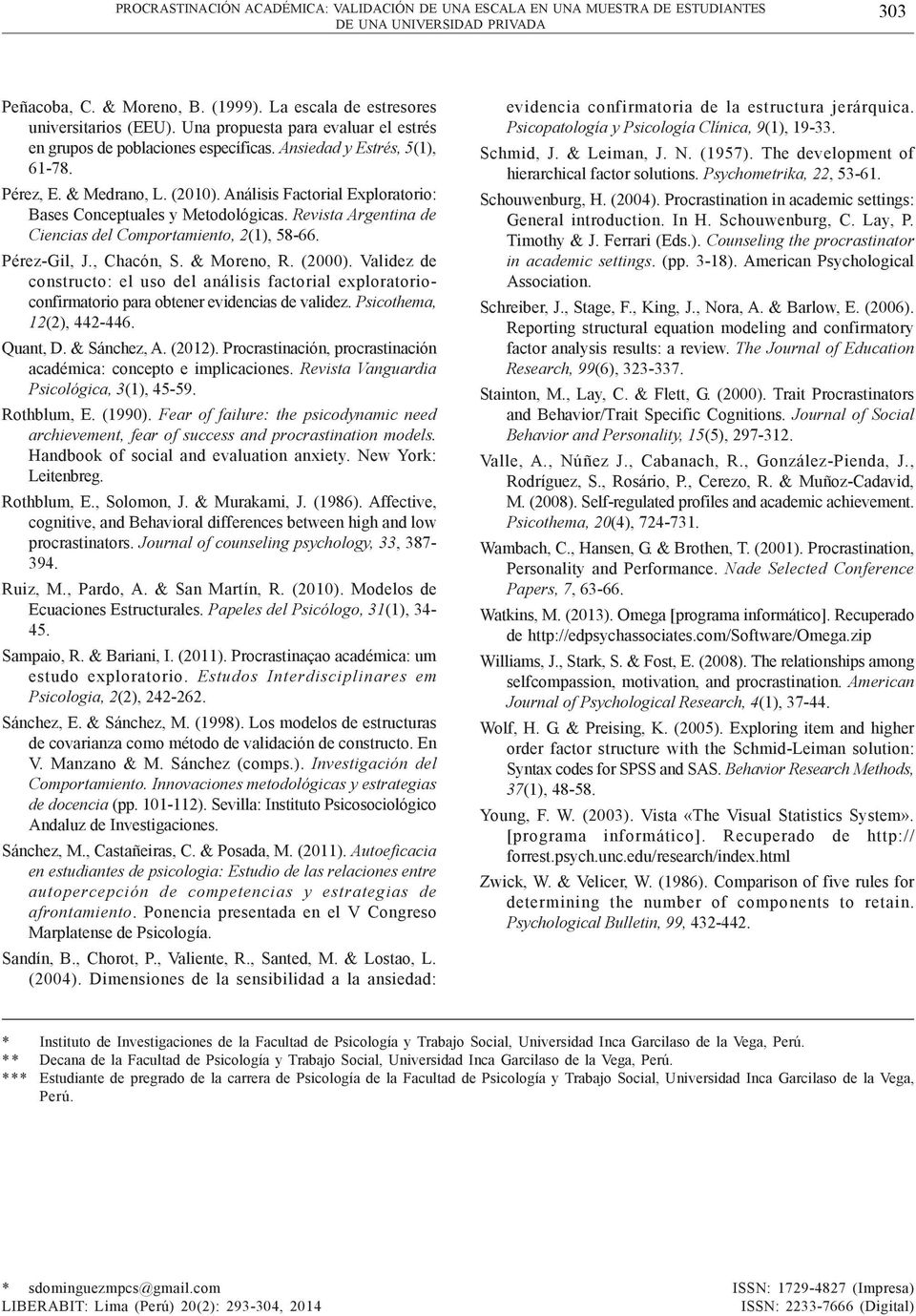 Análisis Factorial Exploratorio: Bases Conceptuales y Metodológicas. Revista Argentina de Ciencias del Comportamiento, 2(1), 58-66. Pérez-Gil, J., Chacón, S. & Moreno, R. (2000).