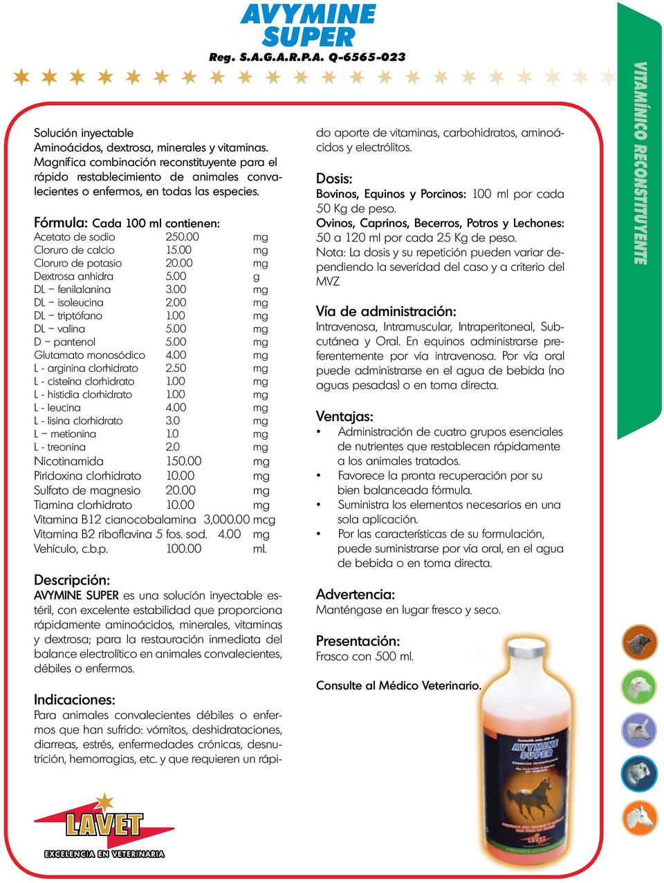 00 mg D pantenol 5.00 mg Glutamato monosódico 4.00 mg L - arginina clorhidrato 2.50 mg L - cisteína clorhidrato 1.00 mg L - histidia clorhidrato 1.00 mg L - leucina 4.00 mg L - lisina clorhidrato 3.