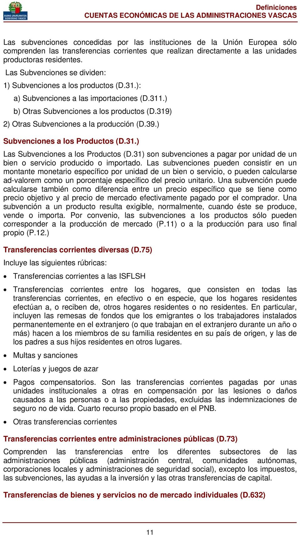 319) 2) Otras Subvenciones a la producción (D.39.) Subvenciones a los Productos (D.31.) Las Subvenciones a los Productos (D.