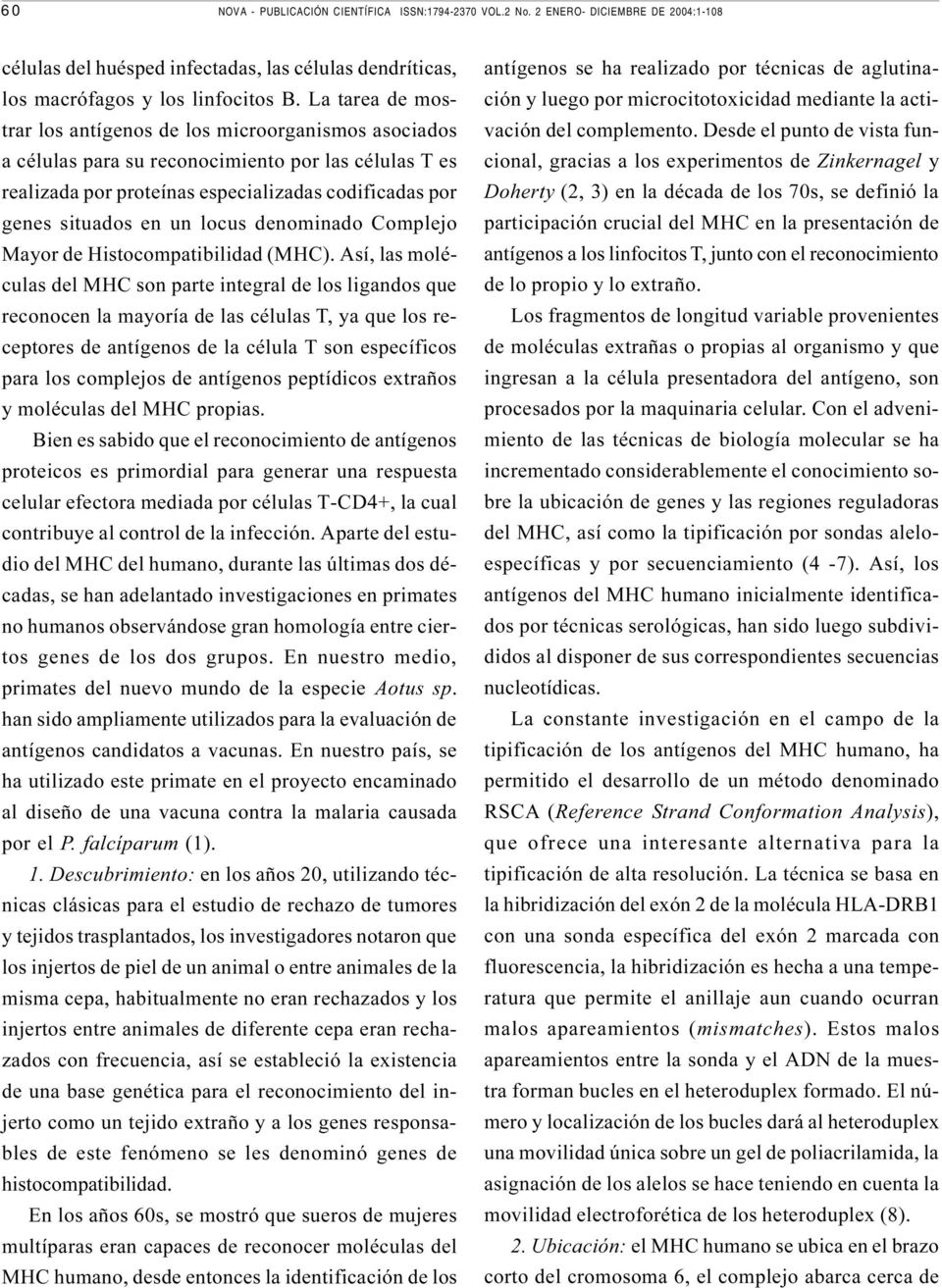 locus denominado Complejo Mayor de Histocompatibilidad (MHC).