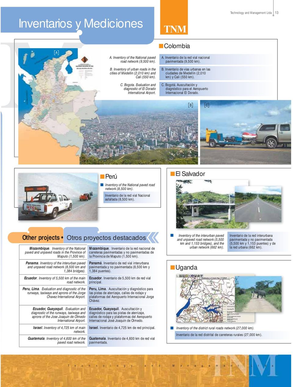 Inventario de vías urbanas en las ciudades de Medellín (2,010 km) y Cali (550 km). C. Bogotá. Auscultación y diagnóstico para el Aeropuerto Internacional El Dorado.