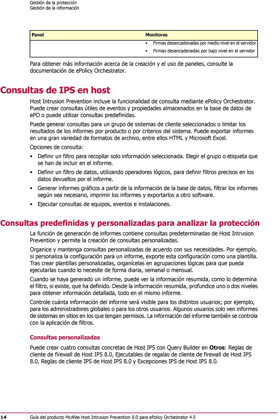 Consultas de IPS en host Host Intrusion Prevention incluye la funcionalidad de consulta mediante epolicy Orchestrator.