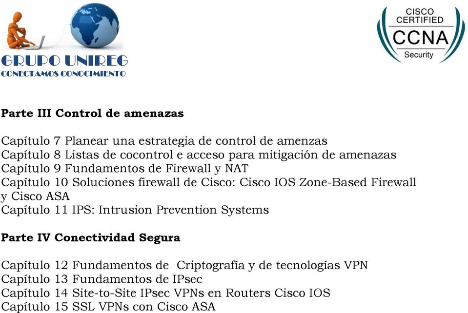 Firewall y Cisco ASA Capítulo 11 IPS: Intrusion Prevention Systems Parte IV Conectividad Segura Capítulo 12 Fundamentos de