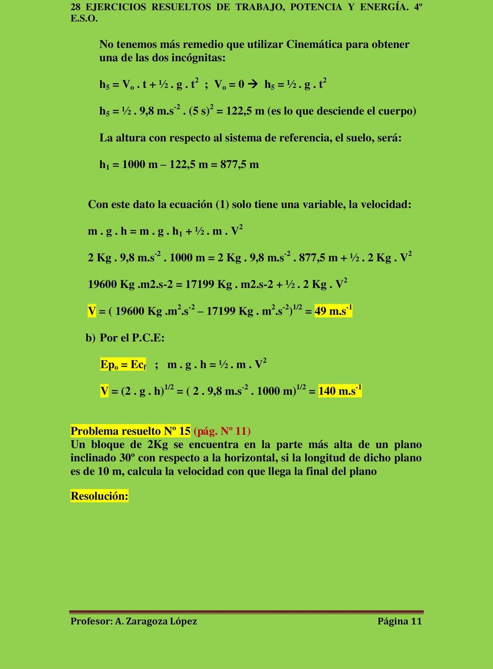 variable, la velocidad: m. g. h = m. g. h 1 + ½. m. V 2 2 Kg. 9,8 m.s -2. 1000 m = 2 Kg. 9,8 m.s -2. 877,5 m + ½. 2 Kg. V 2 19600 Kg.m2.s-2 = 17199 Kg. m2.s-2 + ½. 2 Kg. V 2 V = ( 19600 Kg.m 2.