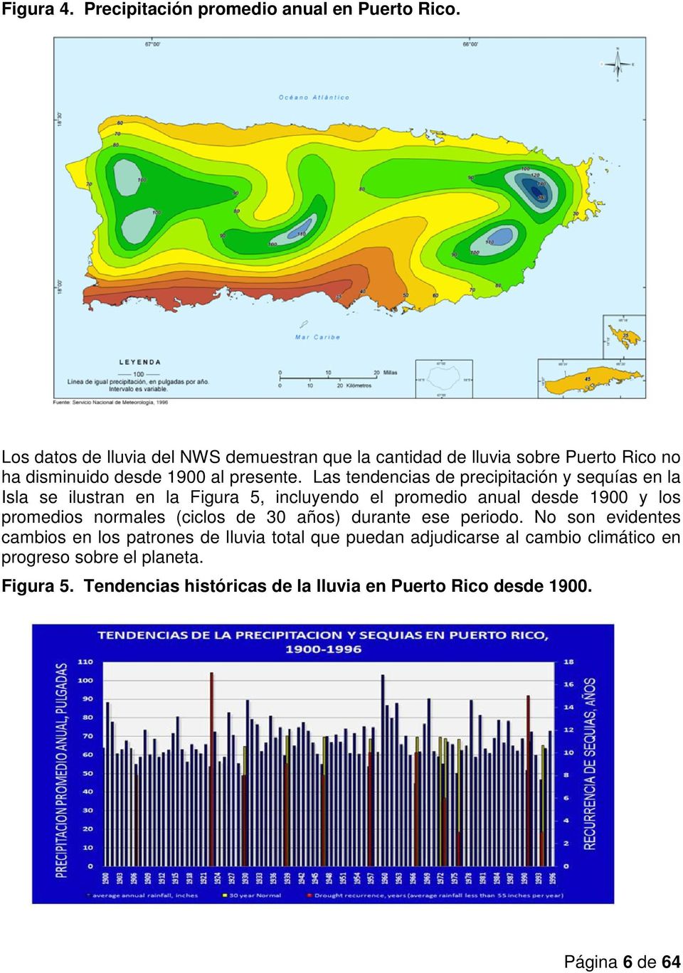 Las tendencias de precipitación y sequías en la Isla se ilustran en la Figura 5, incluyendo el promedio anual desde 1900 y los promedios normales