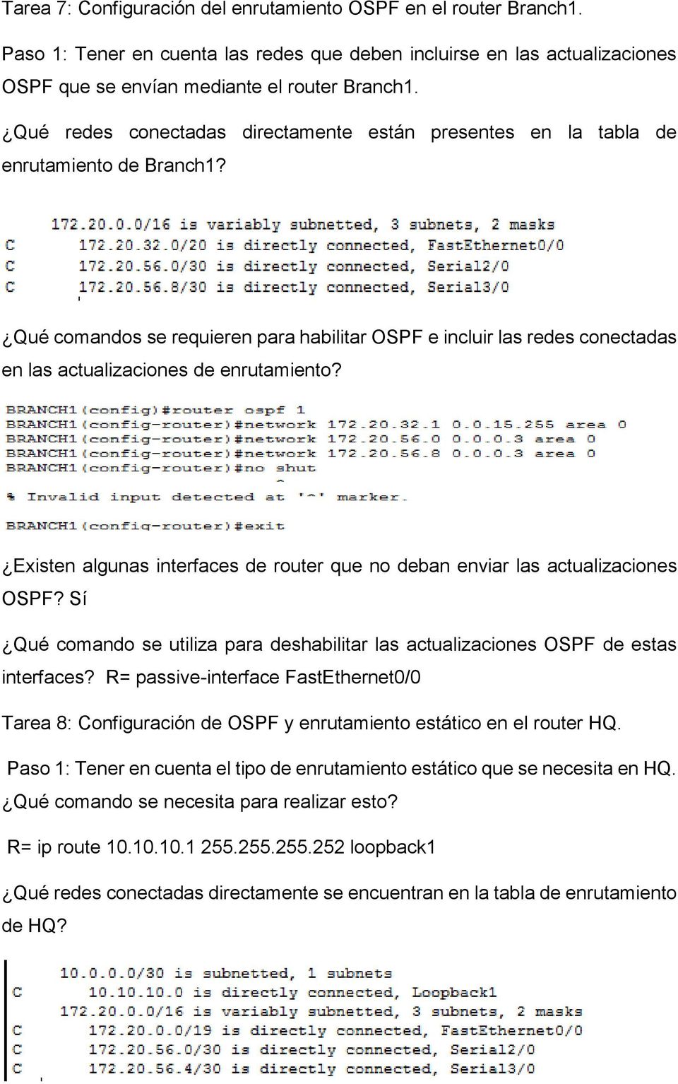 Qué comandos se requieren para habilitar OSPF e incluir las redes conectadas en las actualizaciones de enrutamiento? Existen algunas interfaces de router que no deban enviar las actualizaciones OSPF?
