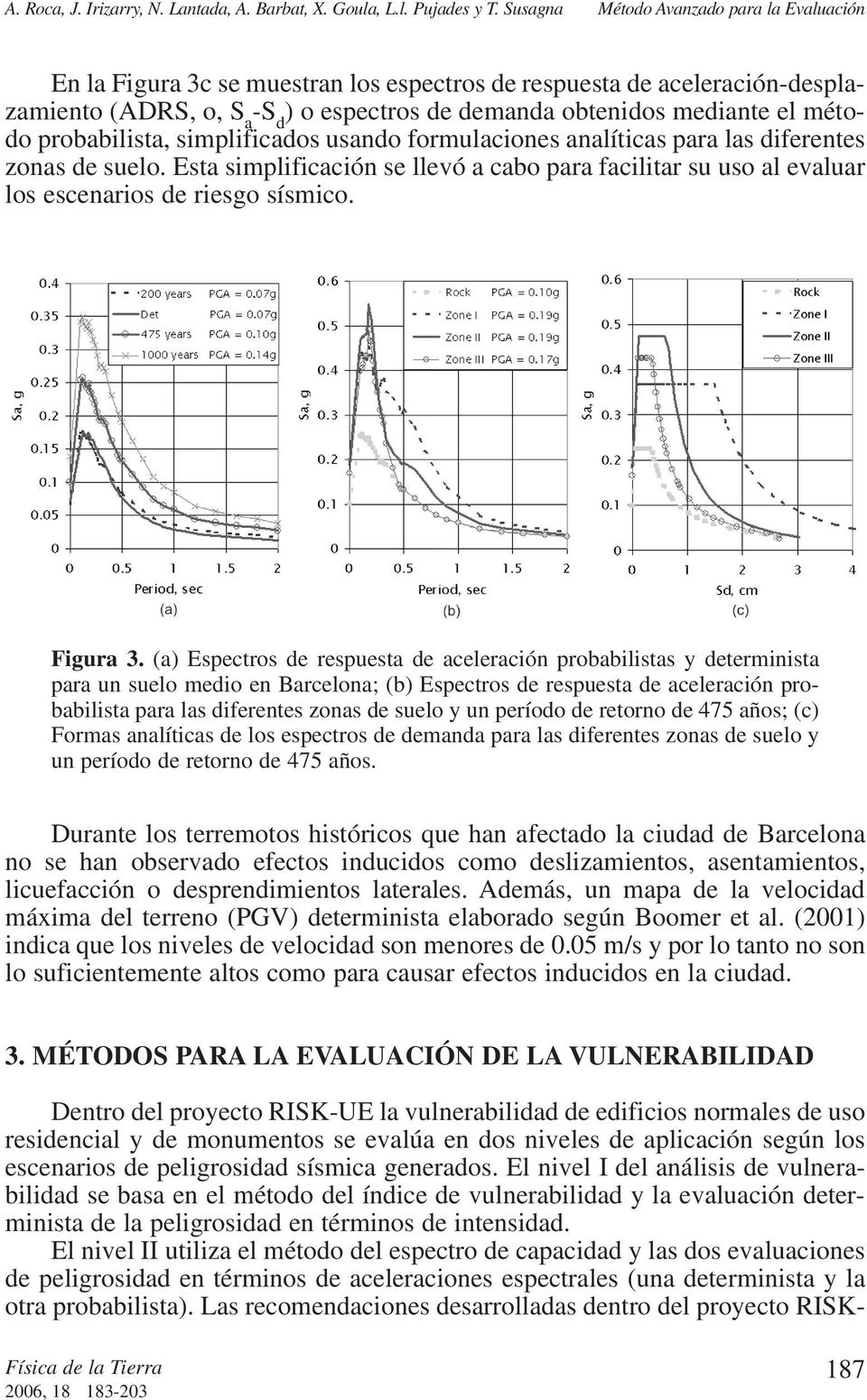 método probabilista, simplificados usando formulaciones analíticas para las diferentes zonas de suelo.