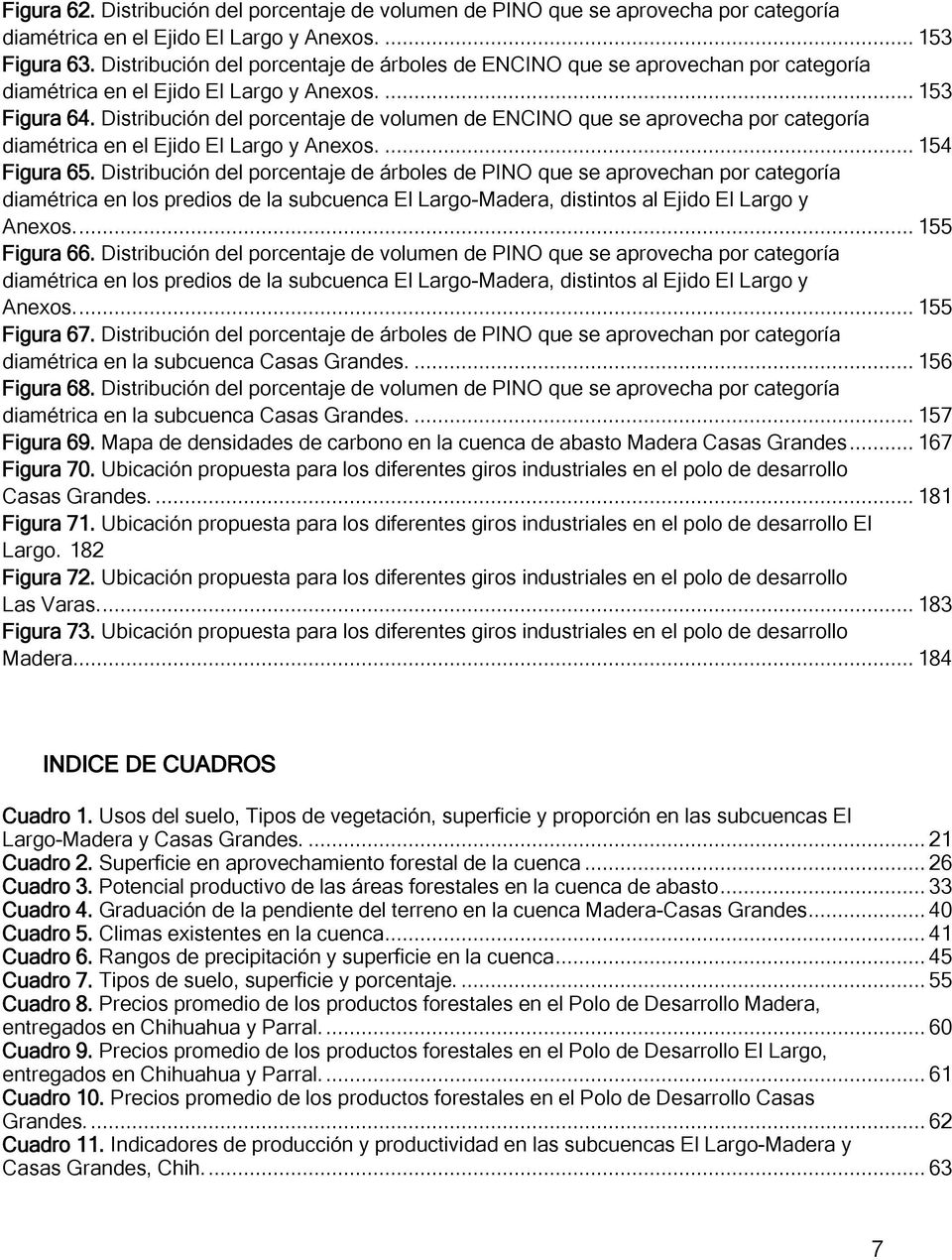 Distribución del porcentaje de volumen de ENCINO que se aprovecha por categoría diamétrica en el Ejido El Largo y Anexos.... 154 Figura 65.