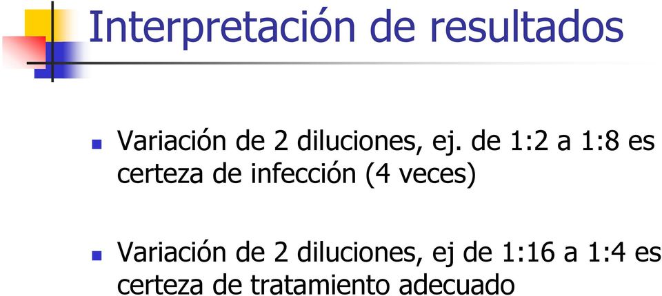 de 1:2 a 1:8 es certeza de infección (4 veces)