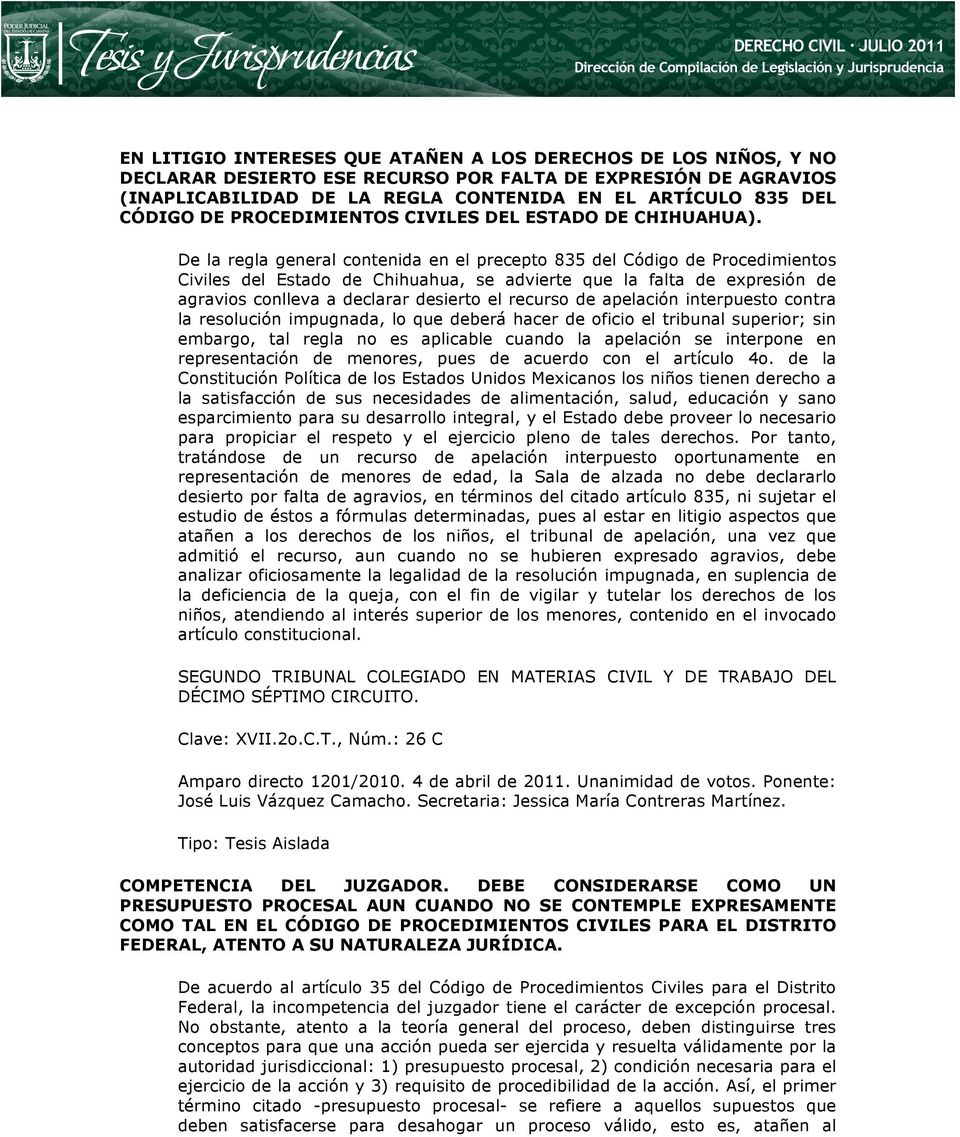 De la regla general contenida en el precepto 835 del Código de Procedimientos Civiles del Estado de Chihuahua, se advierte que la falta de expresión de agravios conlleva a declarar desierto el