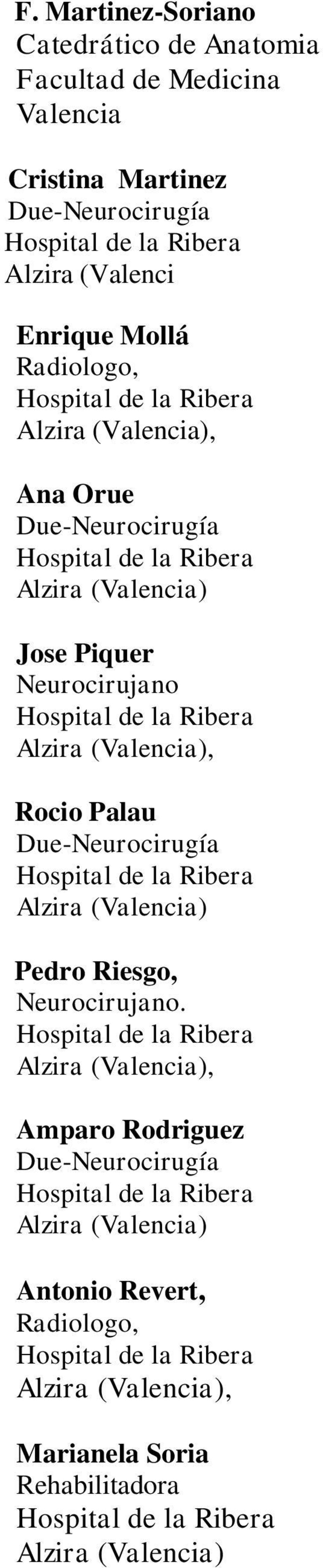 Due-Neurocirugía Jose Piquer Neurocirujano, Rocio Palau Due-Neurocirugía Pedro Riesgo,