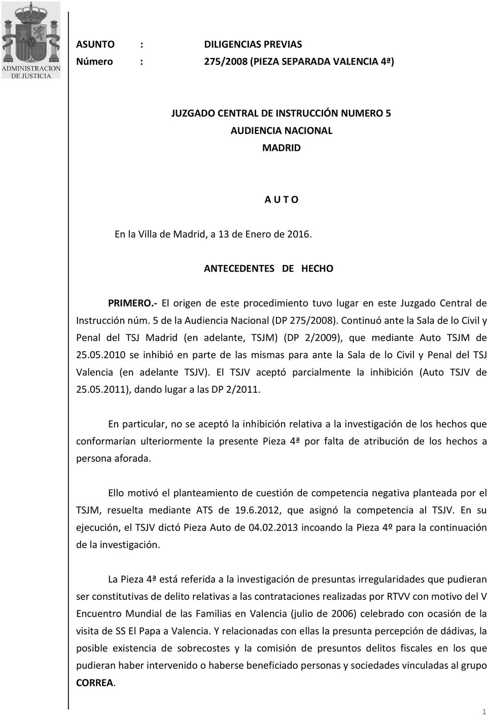 Continuó ante la Sala de lo Civil y Penal del TSJ Madrid (en adelante, TSJM) (DP 2/2009), que mediante Auto TSJM de 25.05.