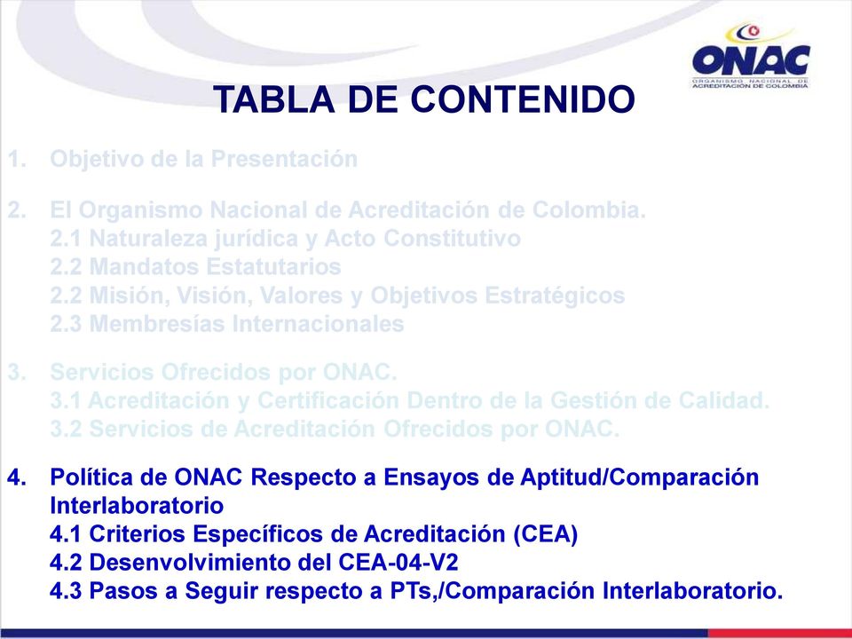 Servicios Ofrecidos por ONAC. 3.1 Acreditación y Certificación Dentro de la Gestión de Calidad. 3.2 Servicios de Acreditación Ofrecidos por ONAC. 4.